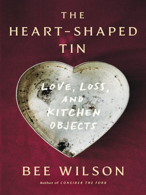 Title details for The Heart-Shaped Tin by Bee Wilson - Wait list